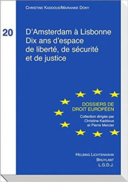 D'Amsterdam à Lisbonne Dix ans d'espace de liberté, de sécurité et de justice
