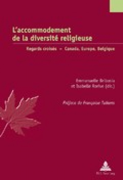 L'accommodement de la diversité religieuse. Regards croisés Canada, Europe, Belgique 