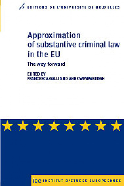 Introduction Approximation of substantive criminal law: The new institutional and decision-making framework and new types of interaction between EU actors