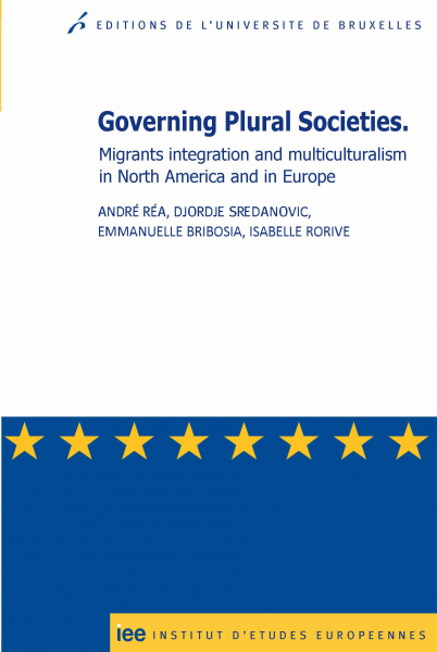 Governing Plural Societies. Migrants integration and multiculturalism in North America and in Europe 