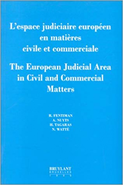 L’espace judiciaire européen en matière civile et commerciale – The European Judicial Area in Civil and Commercial Matters 