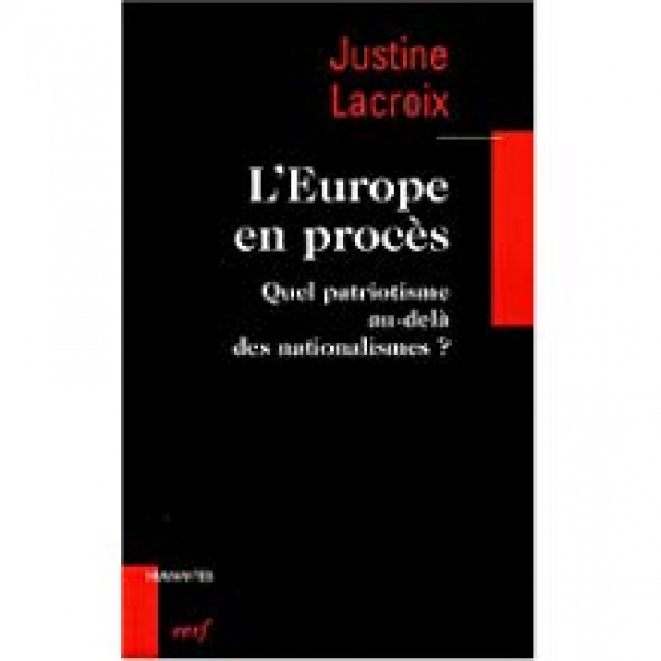 L'Europe en procès Quel patriotisme au-delà des nationalismes?