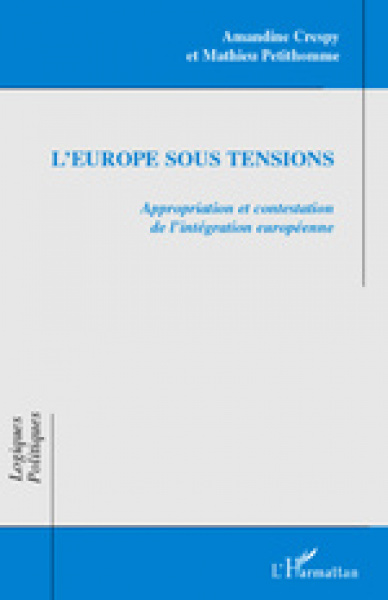 L'Europe sous tensions Appropriation et contestation de l'intégration européenne