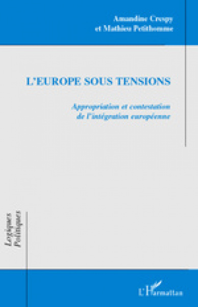 Pour une approche sociologique des tensions au coeur de l’intégration européenne . Appropriation et contestation de l'intégration européenne