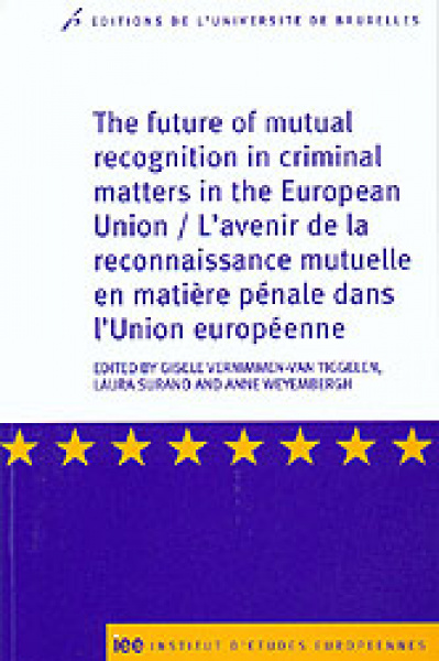 The future of Mutual recognition in criminal matters in the European Union 